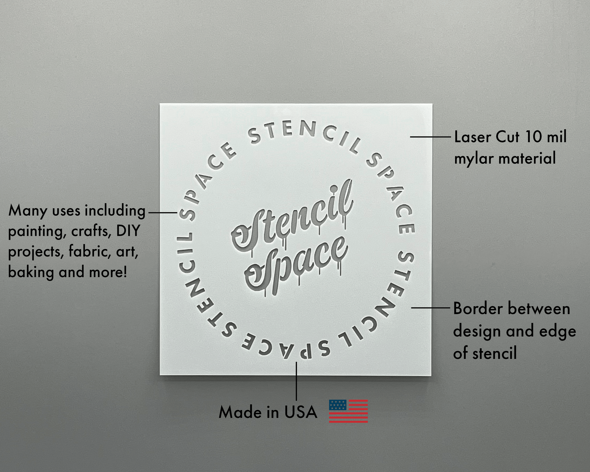 a stencil with the text "Space Stencil" and "Made in USA" printed on it. The stencil is described as having a border between the design and the edge of the stencil, and it is made of a material that is described as " Laser Cut 10 mil mylar material".